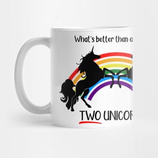 What's Better Than a Unicorn? Mug